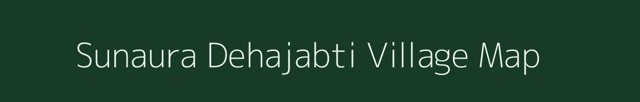 Sunaura Dehajabti village map in Uttar Pradesh