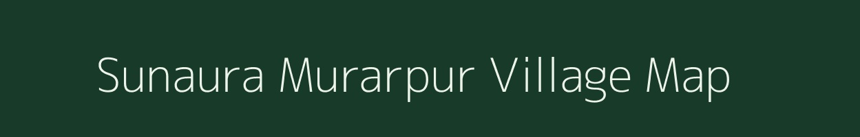 Sunaura Murarpur village map in Uttar Pradesh