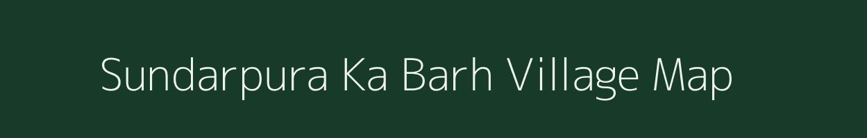 Sundarpura Ka Barh village map in Rajasthan