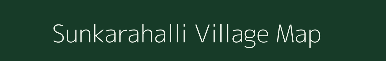 Sunkarahalli village map in Tamil Nadu