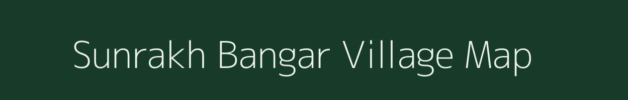 Sunrakh Bangar village map in Uttar Pradesh