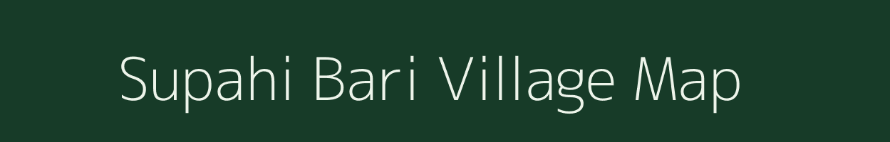 Supahi Bari village map in Assam