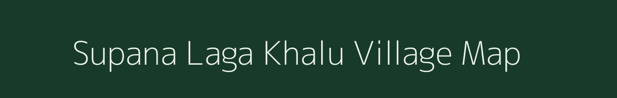 Supana Laga Khalu village map in Uttarakhand