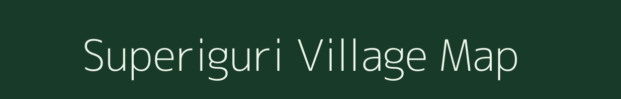 Superiguri village map in Assam