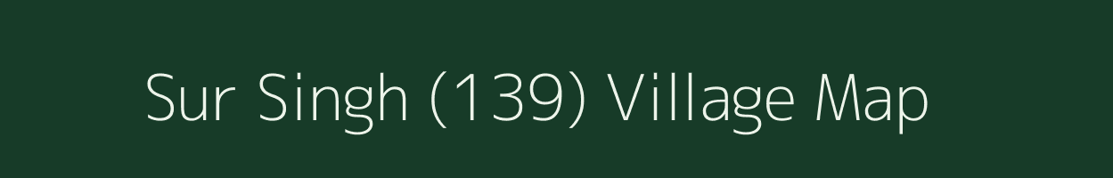 Sur Singh (139) village map in Punjab