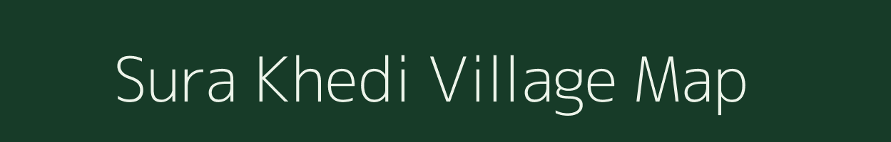 Sura Khedi village map in Madhya Pradesh