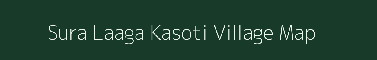 Sura Laaga Kasoti village map in Uttarakhand