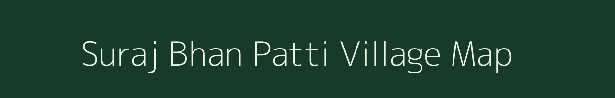 Suraj Bhan Patti village map in Uttar Pradesh