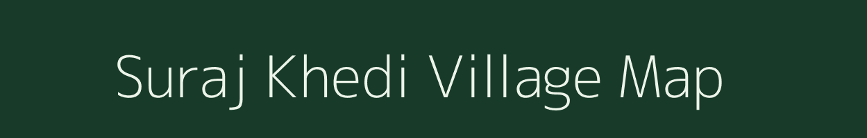 Suraj Khedi village map in Madhya Pradesh