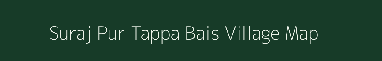 Suraj Pur Tappa Bais village map in Uttar Pradesh