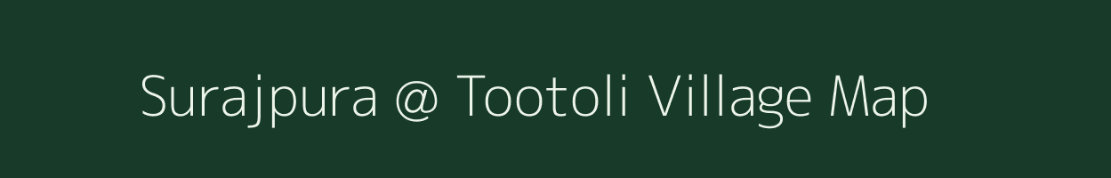 Surajpura @ Tootoli village map in Rajasthan