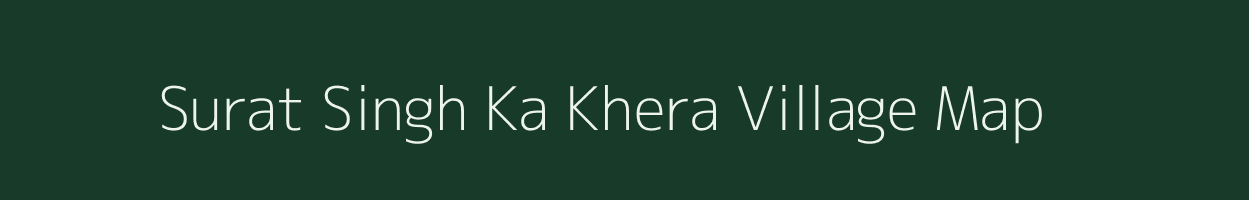 Surat Singh Ka Khera village map in Rajasthan