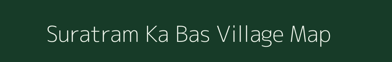 Suratram Ka Bas village map in Rajasthan