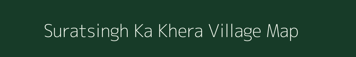 Suratsingh Ka Khera village map in Rajasthan