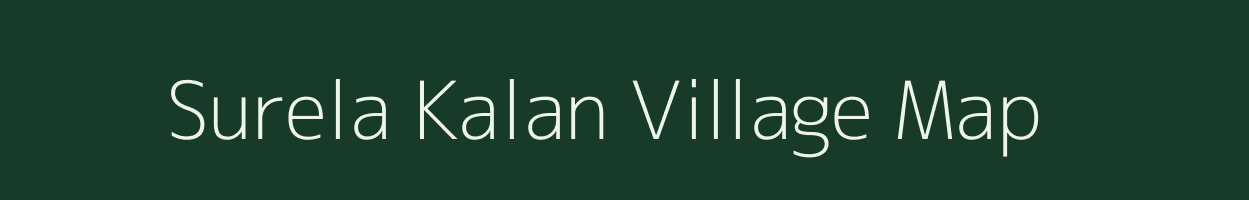 Surela Kalan village map in Madhya Pradesh