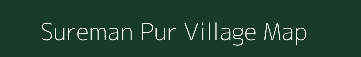 Sureman Pur village map in Uttar Pradesh