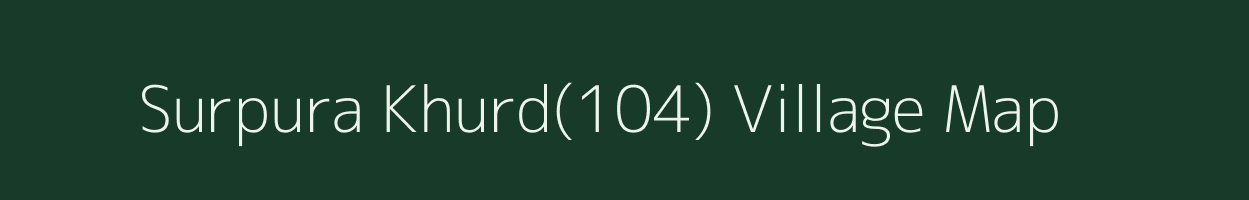 Surpura Khurd(104) village map in Haryana