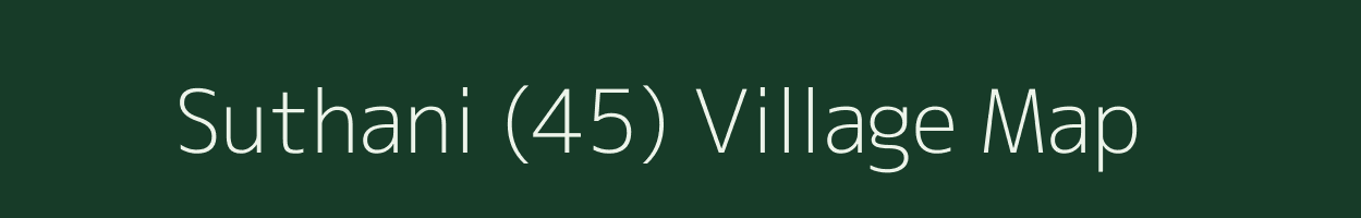 Suthani (45) village map in Haryana