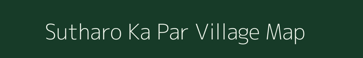 Sutharo Ka Par village map in Rajasthan