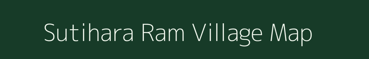 Sutihara Ram village map in Bihar