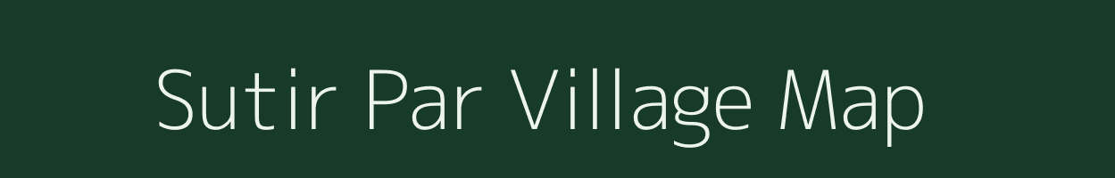 Sutir Par village map in Assam
