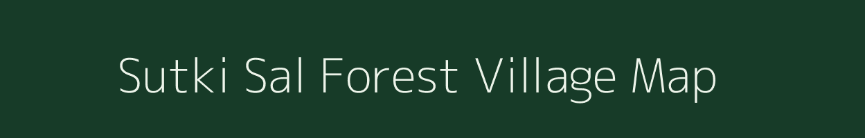 Sutki Sal Forest village map in Assam
