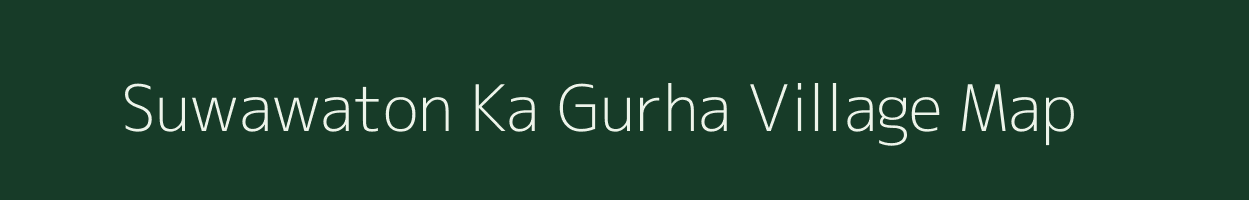Suwawaton Ka Gurha village map in Rajasthan