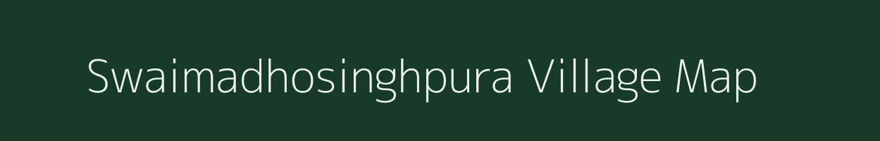 Swaimadhosinghpura village map in Rajasthan