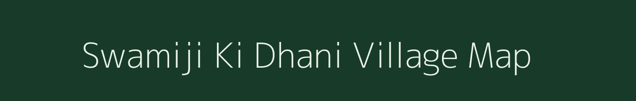 Swamiji Ki Dhani village map in Rajasthan