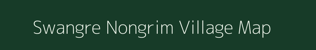 Swangre Nongrim village map in Meghalaya