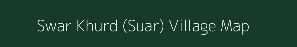 Swar Khurd (Suar) village map in Uttar Pradesh