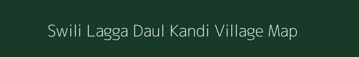 Swili Lagga Daul Kandi village map in Uttarakhand