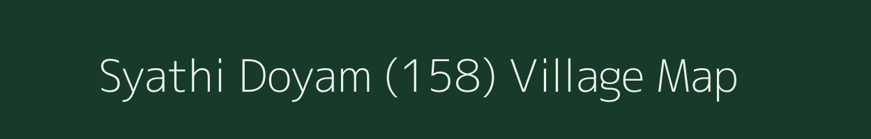 Syathi Doyam (158) village map in Himachal Pradesh