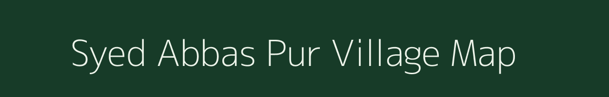 Syed Abbas Pur village map in Uttar Pradesh