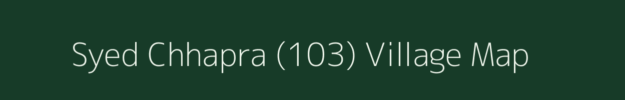 Syed Chhapra (103) village map in Haryana