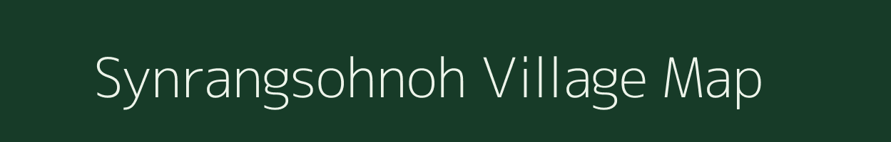 Synrangsohnoh village map in Meghalaya