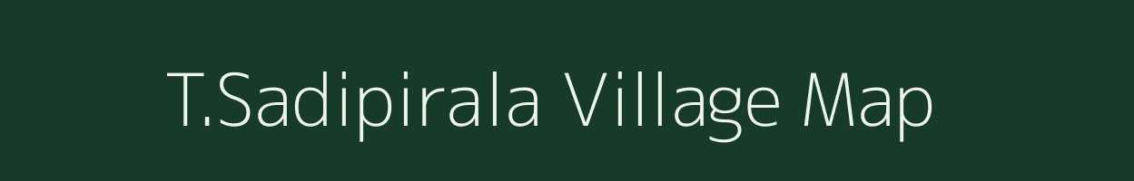T.Sadipirala village map in Andhra Pradesh