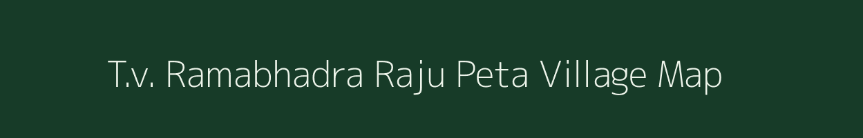 T.v. Ramabhadra Raju Peta village map in Andhra Pradesh