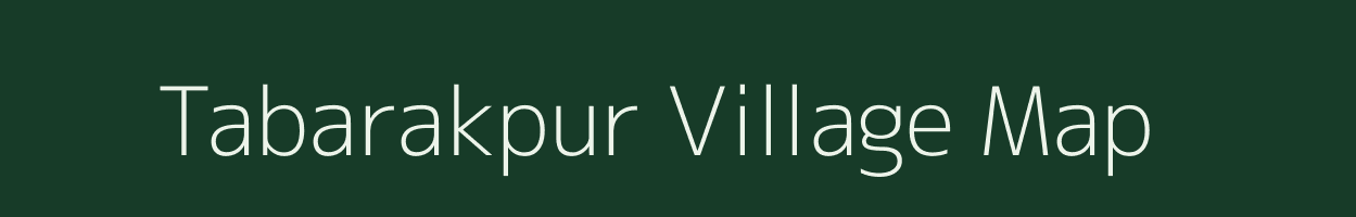 Tabarakpur village map in Uttar Pradesh