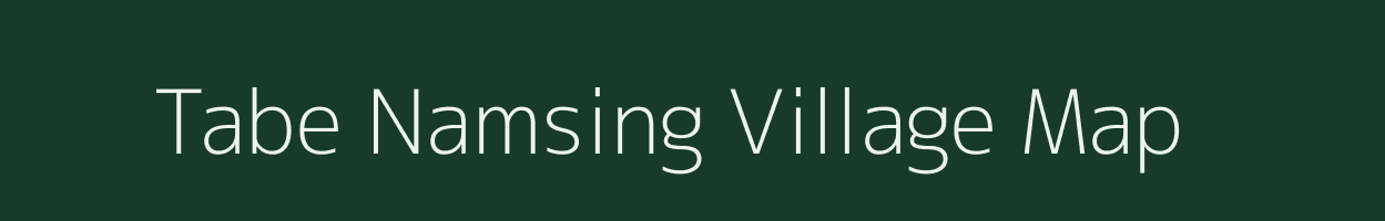 Tabe Namsing village map in Arunachal Pradesh