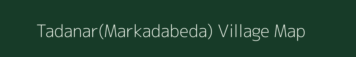 Tadanar(Markadabeda) village map in Chhattisgarh