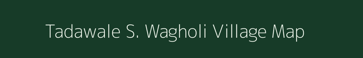 Tadawale S. Wagholi village map in Maharashtra