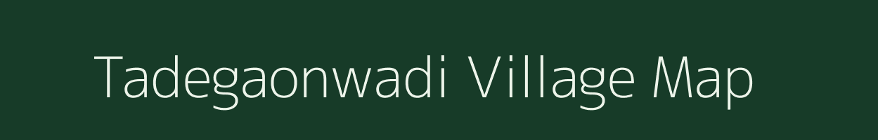 Tadegaonwadi village map in Maharashtra