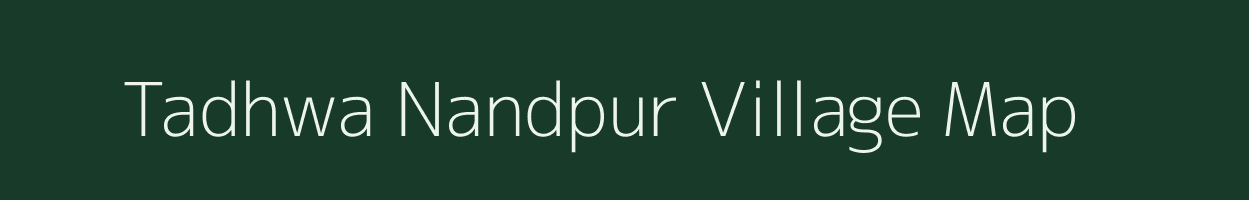 Tadhwa Nandpur village map in Bihar