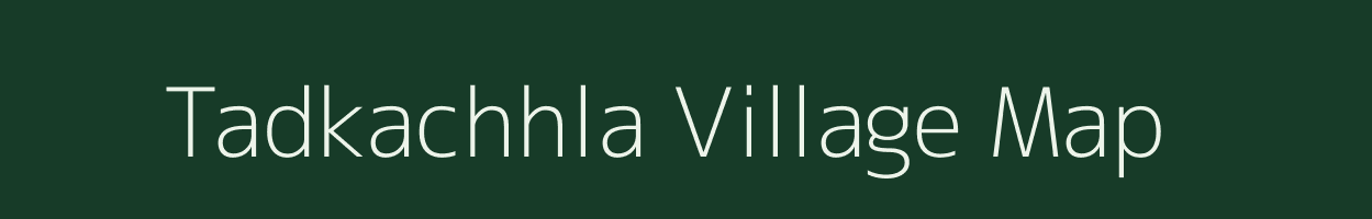 Tadkachhla village map in Gujarat