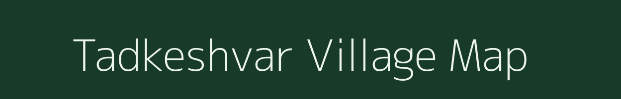 Tadkeshvar village map in Gujarat