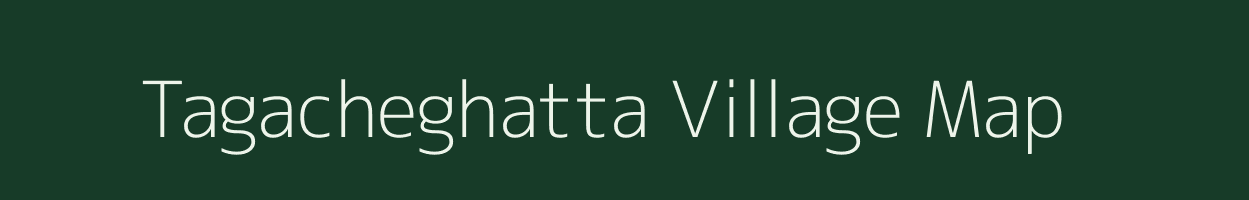 Tagacheghatta village map in Karnataka