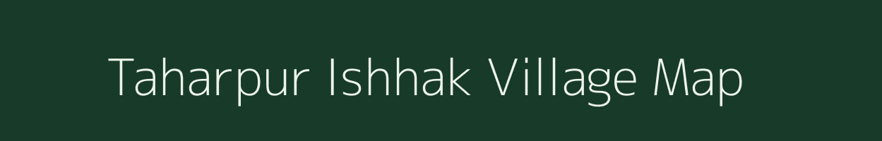 Taharpur Ishhak village map in Uttar Pradesh