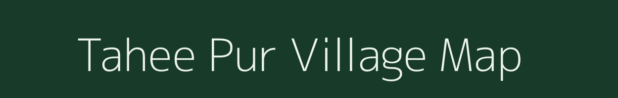 Tahee Pur village map in Uttar Pradesh