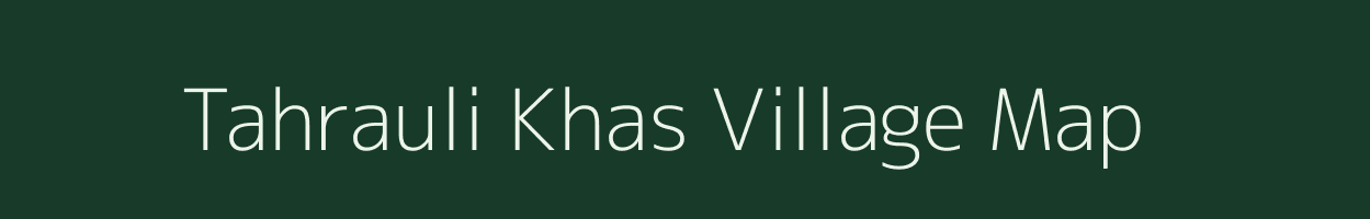 Tahrauli Khas village map in Uttar Pradesh